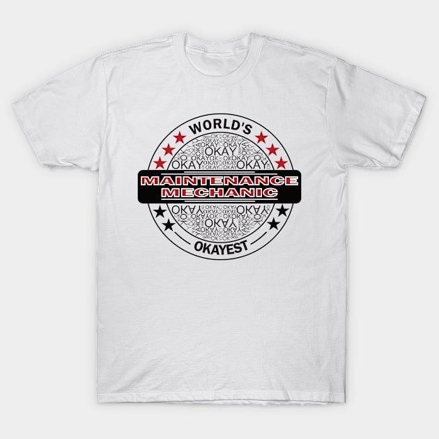 worlds okayest maintenance mechanic T-Shirt by rohint2